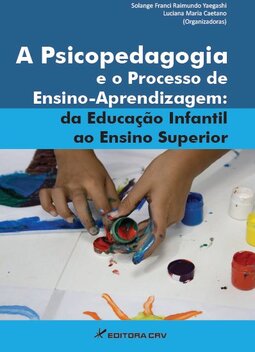 A psicopedagogia e o processo de ensino-aprendizagem: da educação infantil ao ensino superior