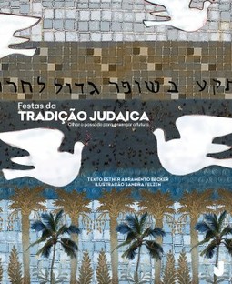 Festas da tradição judaica: olhar o passado para enxergar o futuro