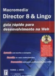 Macromedia Director 8 e Lingo: Guia Rápido para Desenvolvimento Web