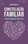 Constelação familiar: transformando uma vida
