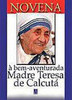 Novena: à Bem-Aventurada Madre Teresa de Calcutá