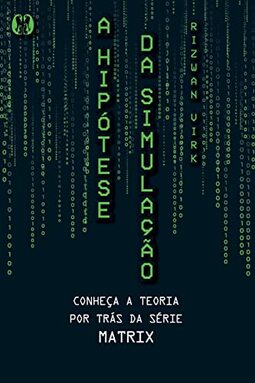 A hipótese da simulação: Conheça a teoria por trás da série Matrix