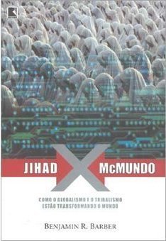 Jihad X McMundo: Como o Globalismo e o Tribalismo Estão Transformando