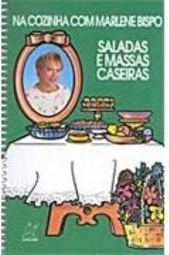 Na Cozinha com Marlene Bispo: Saladas e Massas