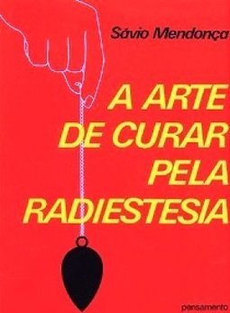 A Arte de Curar pela Radiestesia