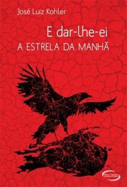 E DAR-LHE-EI A ESTRELA DA MANHA