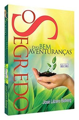 O Segredo das bem aventuranças