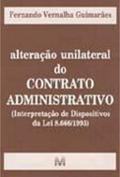 Alteração unilateral do contrato administrativo: (interpretação de dispositivos da lei 8.666/1993)