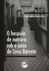 O hospício de outrora sob o juízo de Lima Barreto