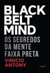 Black belt mind: os segredos da mente faixa preta