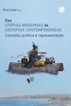 Das utopias modernas às distopias contemporâneas: conceito, prática e representação