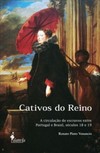 Cativos do reino: a circulação de escravos entre Portugal e Brasil, séculos 18 e 19