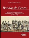 Bandos do Ceará: historicidade social, discursiva e documental (1670-1832)