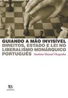 Guiando a mão invisível: direitos, Estado e lei no liberalismo monárquico português
