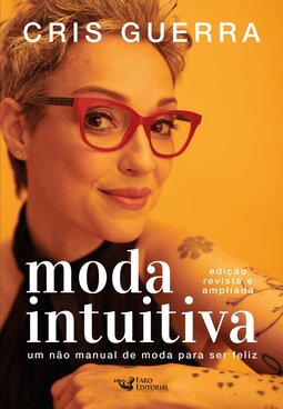 Moda intuitiva: um não manual de moda para ser feliz