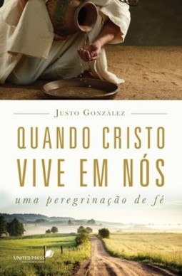 Quando Cristo vive em nós: uma peregrinação de fé 