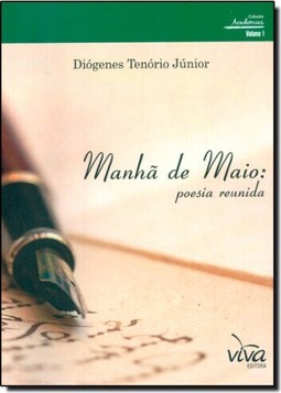 Manhã de Maio: Poesia Reunida - Vol.1 - Coleção Academinas