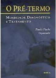 O Pré-Termo: Morbidade, Diagnóstico e Tratamento