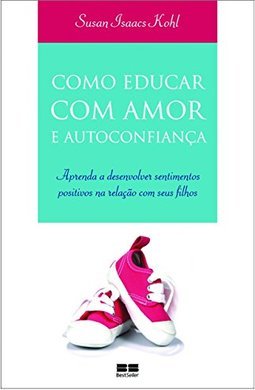 Como Educar com Amor e Autoconfiança