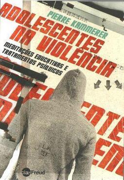 Adolescentes na violência: meditações educativas e cuidados psíquicos