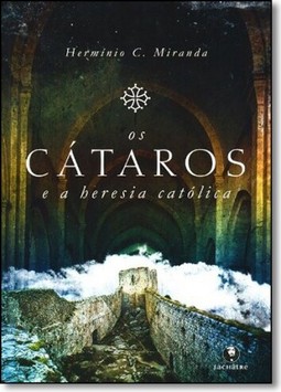 Cataros E A Heresia Catolica, Os
