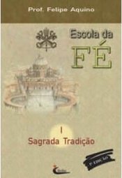 Escola da Fé: Sagrada Tradição - I