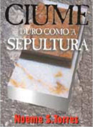 Ciúme: Duro Como a Sepultura