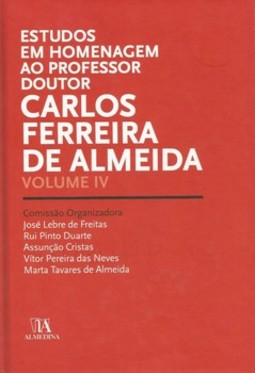 Estudos em homenagem ao professor doutor Carlos Ferreira de Almeida