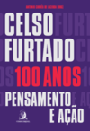 Celso Furtado, 100 anos: pensamento e ação