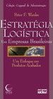 Estratégia logística em empresas brasileiras: Um enfoque em produtos acabados