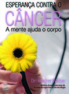 Esperança contra o câncer: a mente ajuda o corpo