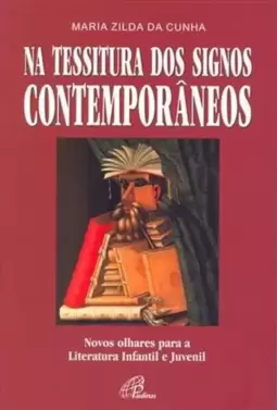 Na Tessitura dos Signos Contemporaneos - Novos Olhares para a Literatura Infantil e Juvenil
