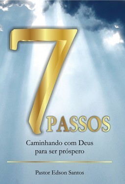 7 passos: caminhando com Deus para ser próspero