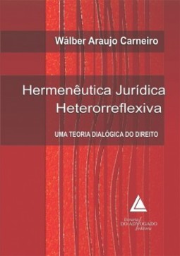 Hermenêutica jurídica heterorreflexiva: uma teoria dialógica do direito