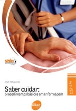 Saber Cuidar: Procedimentos Básicos em Enfermagem
