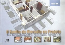 SONHO DA MORADIA NO PROJETO, O - O USO DA MAQUETE ARQUITETONICA NA SIMULACAO DA HABITACAO SOCIAL