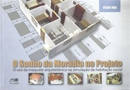 SONHO DA MORADIA NO PROJETO, O - O USO DA MAQUETE ARQUITETONICA NA SIMULACAO DA HABITACAO SOCIAL