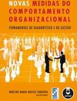 NOVAS MEDIDAS DO COMPORTAMENTO ORGANIZACIONAL: FERRAMENTAS DE DIAGNÓSTICO E DE GESTÃO