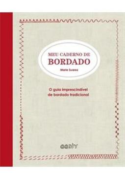 MEU CADERNO DE BORDADO: O GUIA...TRADICIONAL