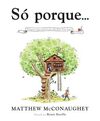 Só porque...