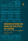 Observatório de análise política em saúde: abordagens, objetos e investigações