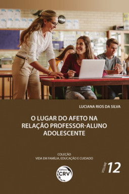 O lugar do afeto na relação professor-aluno adolescente