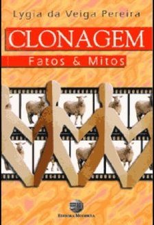 Clonagem: Fatos e Mitos