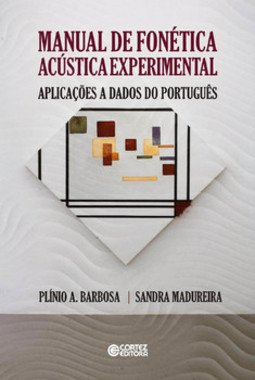 Manual de fonética acústica experimental: aplicações a dados do português