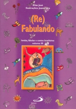 (Re)Fabulando: lendas, fábulas e contos brasileiros