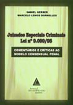 Juizados especiais criminais - Lei nº 9.099/95: Comentários e críticas ao modelo consensual penal