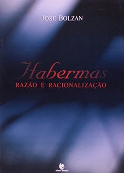 Habermas: Razão e Racionalização