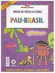 Brasil de Todas as Cores: Pau-Brasil - vol. 1