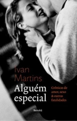 Alguém especial: crônicas de amor, sexo & outras fatalidades