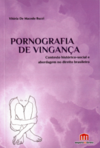 Pornografia de vingança: Contexto histórico-social e abordagem no direito brasileiro